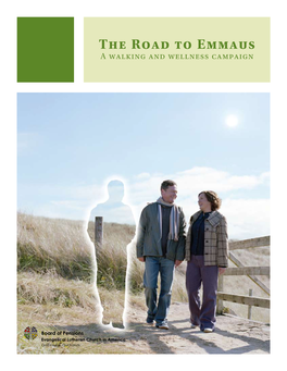 The Road to Emmaus a Walking and Wellness Campaign Instructions 1 Read Luke 24:13 – 49, the Story of the Road to Emmaus