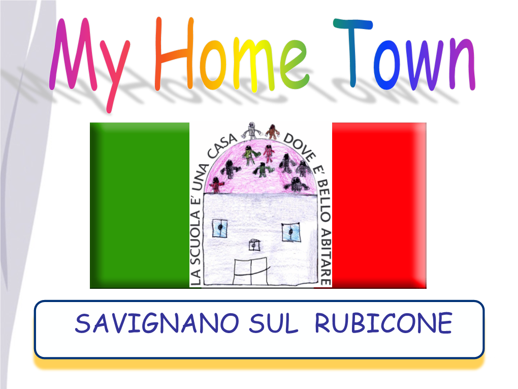SAVIGNANO SUL RUBICONE the Territory of Emilia-Romagna Consists of a Wide Plain South of the Po River and the Appennine Mountains Run from North to East