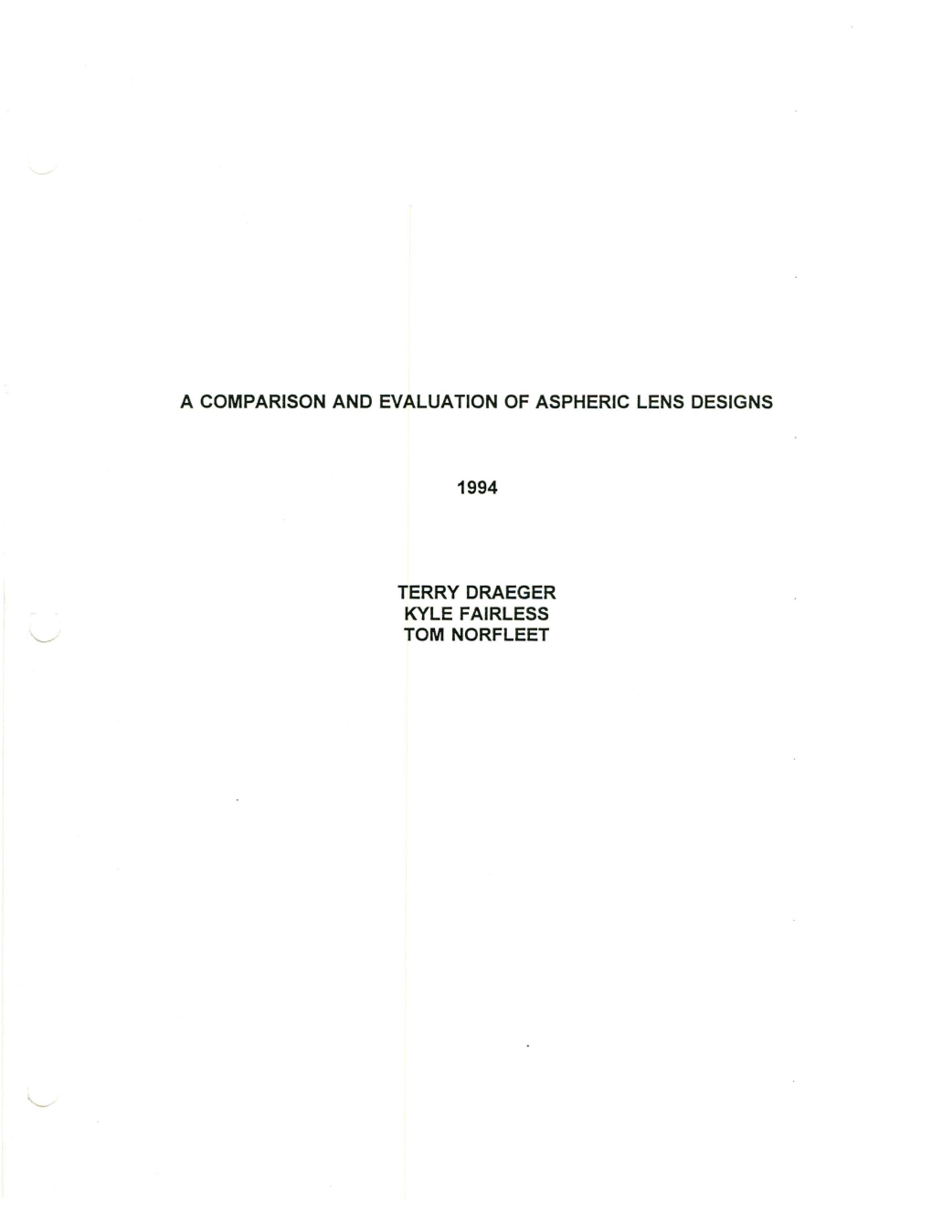 A Comparison and Evaluation of Aspheric Lens Designs Terry Draeger Kyle Fairless Tom Norfleet