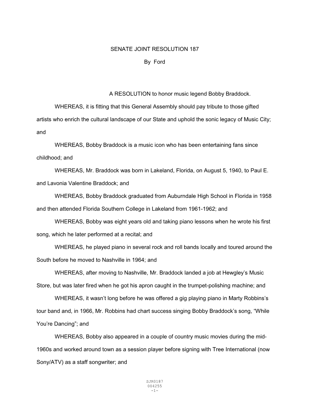 SENATE JOINT RESOLUTION 187 by Ford a RESOLUTION to Honor Music Legend Bobby Braddock. WHEREAS, It Is Fitting That This Genera