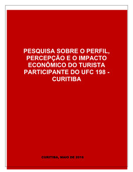 Pesquisa Sobre O Perfil, Percepção E O Impacto Econômico Do Turista Participante Do Ufc 198 - Curitiba