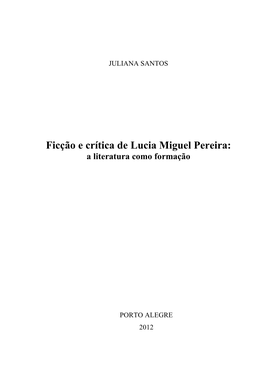 Ficção E Crítica De Lucia Miguel Pereira: a Literatura Como Formação