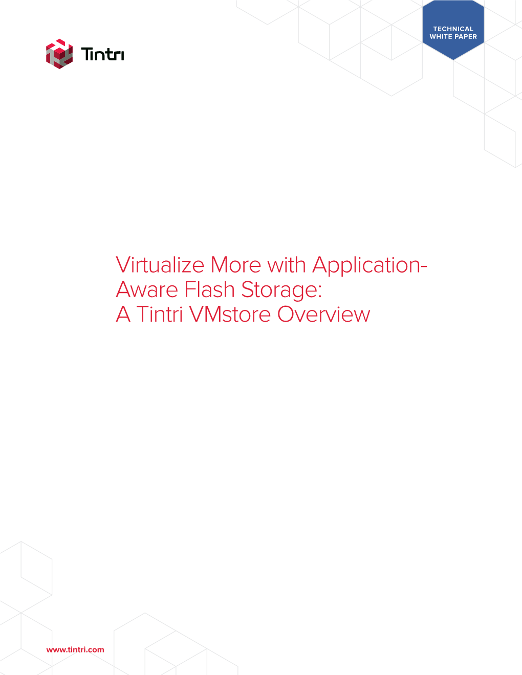 Virtualize More with Application- Aware Flash Storage: a Tintri Vmstore Overview