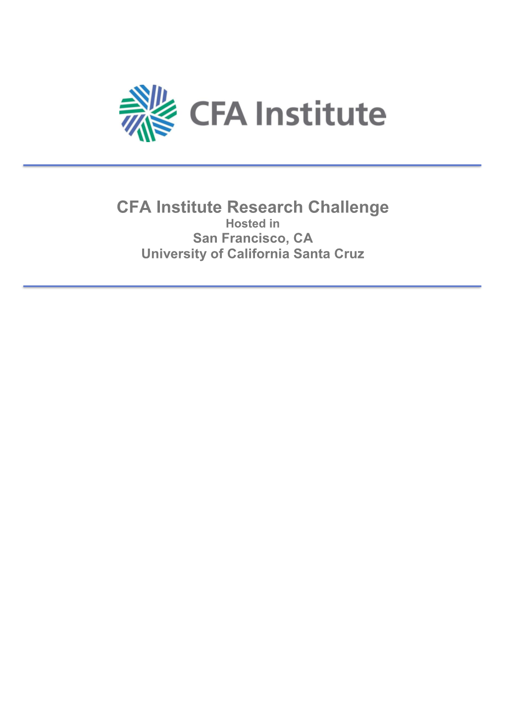 CFA Institute Research Challenge Hosted in San Francisco, CA University of California Santa Cruz