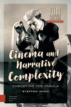 Cinema and Narrative Complexity Embodying the Fabula Steffen Hven Cinema and Narrative Complexity