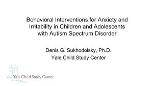 Behavioral Interventions for Anxiety and Irritability in Children and Adolescents with Autism Spectrum Disorder
