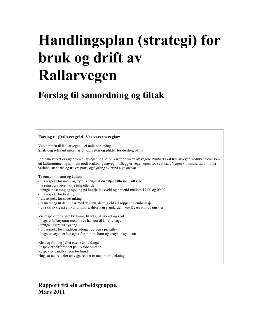 Handlingsplan (Strategi) for Bruk Og Drift Av Rallarvegen Er Å Leggje Til Rette for Berekraftig Bruk Av Vegen