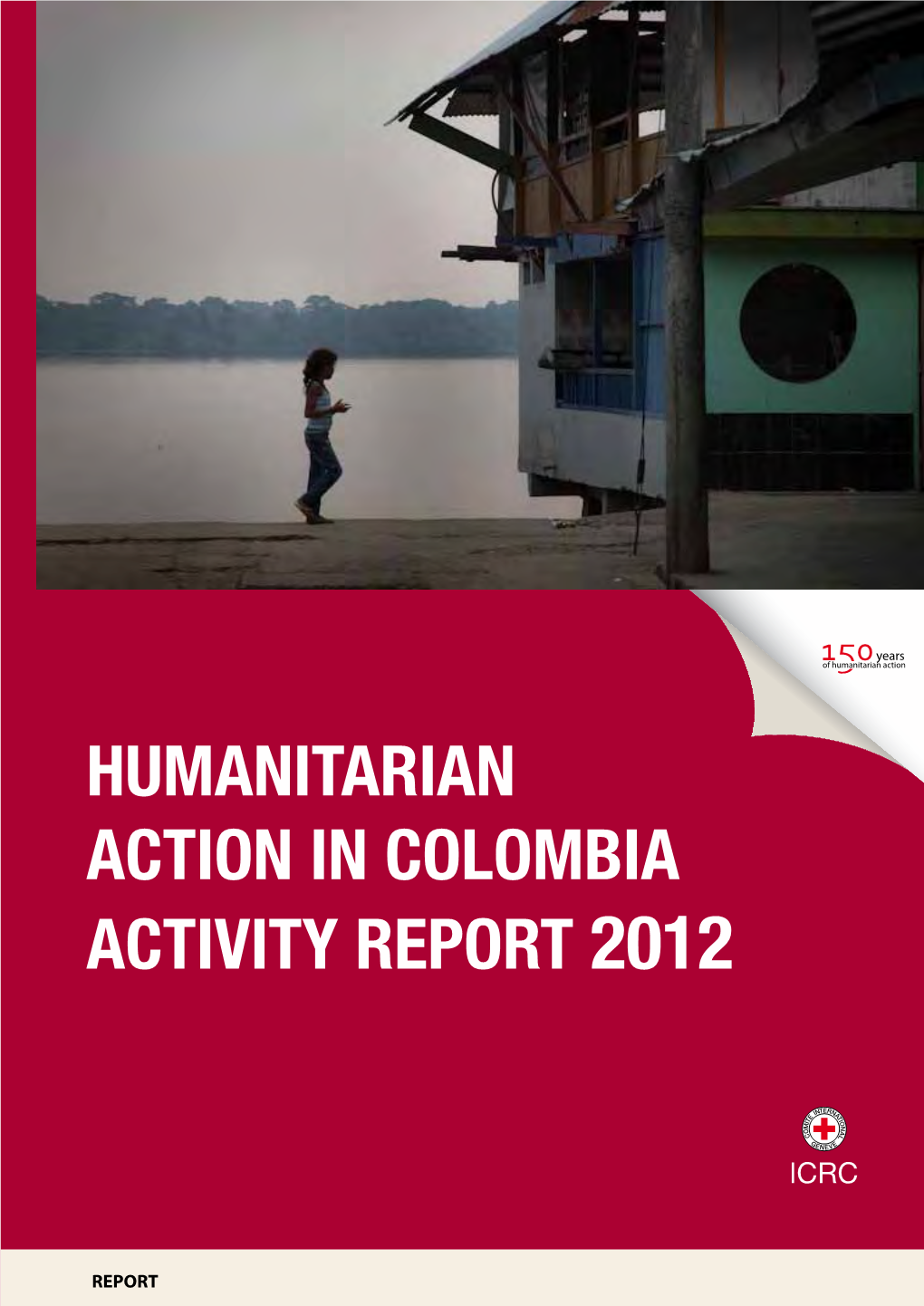 Humanitarian Action in Colombia Activity Report 2012