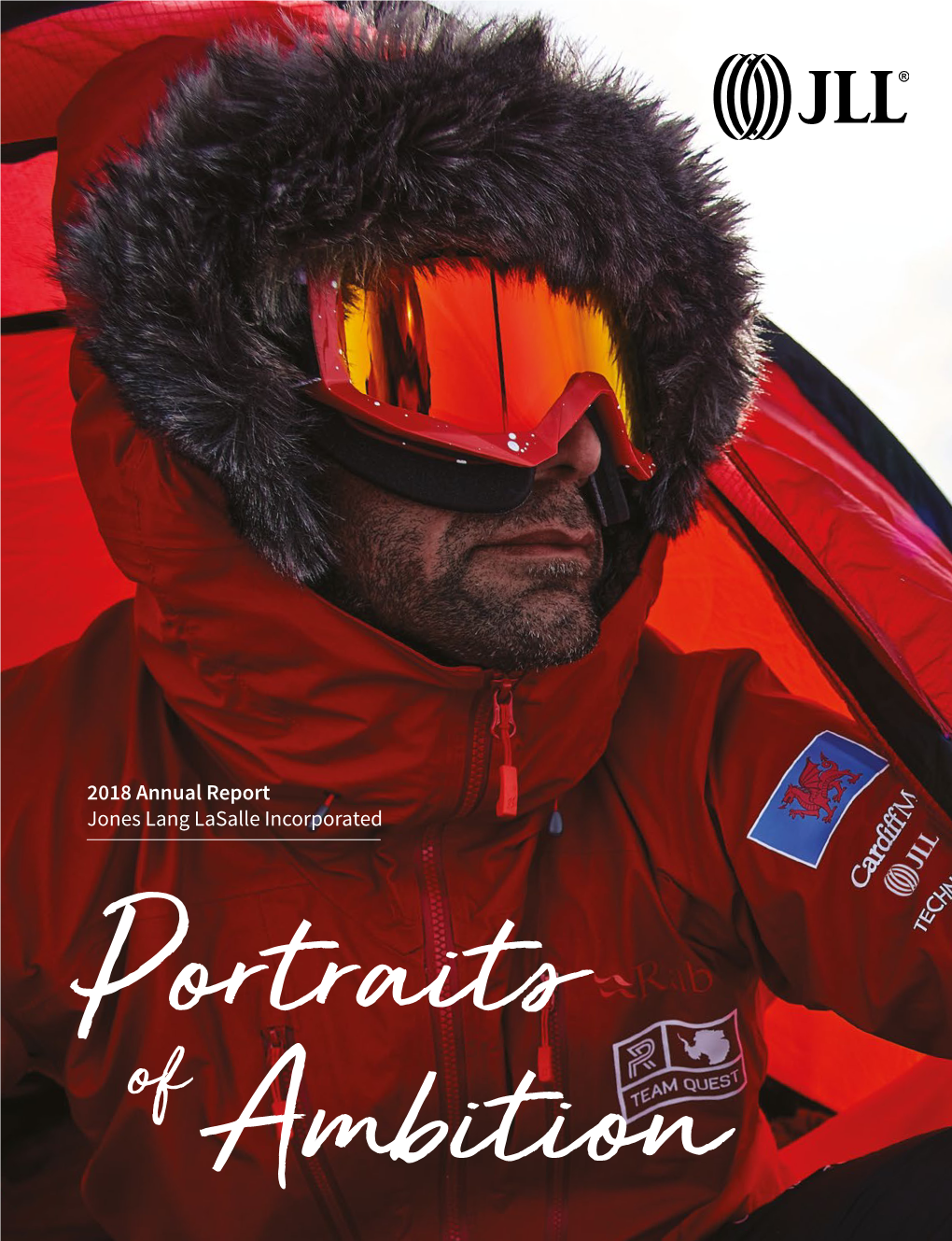 2018 Annual Report Jones Lang Lasalle Incorporated Portraits of Ambition Antarctic Ambition Skiing Solo, Unsupported and Unassisted