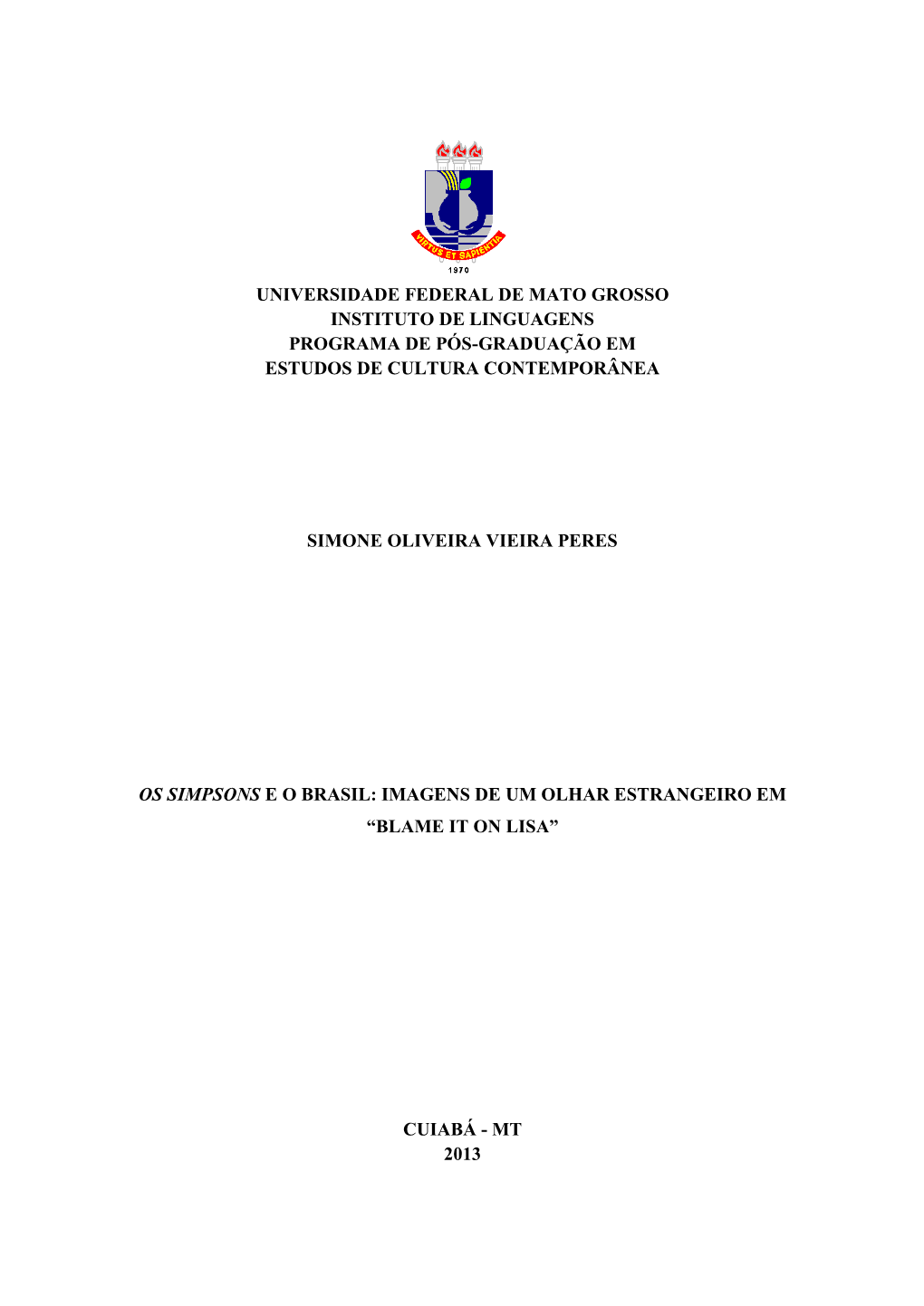 Universidade Federal De Mato Grosso Instituto De Linguagens Programa De Pós-Graduação Em Estudos De Cultura Contemporânea