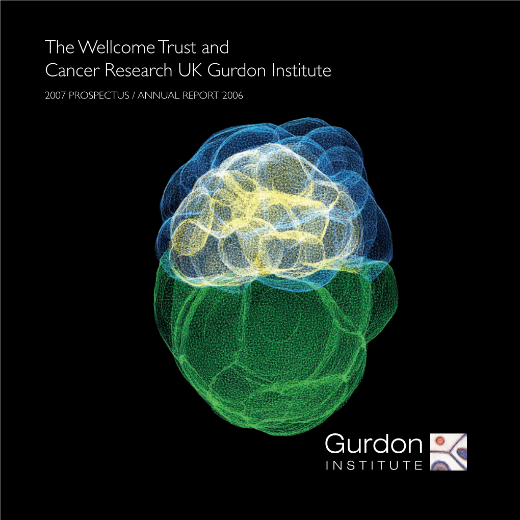 Gurdon Institute 2007 PROSPECTUS / ANNUAL REPORT 2006