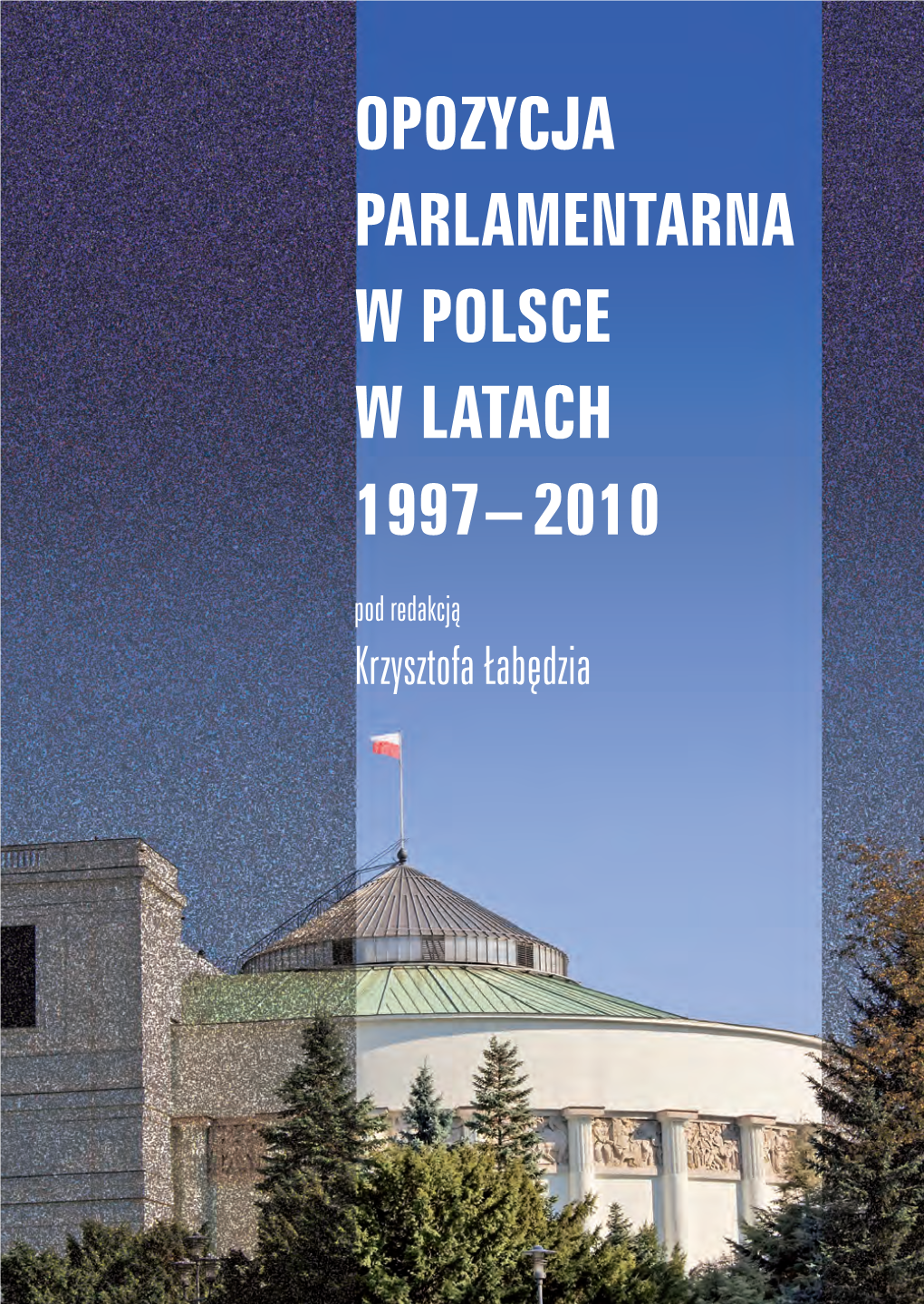 Opozycja Parlamentarna W Polsce W Latach 1997-2010