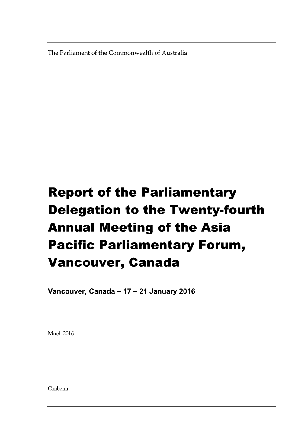 Report of the Parliamentary Delegation to the Twenty-Fourth Annual Meeting of the Asia Pacific Parliamentary Forum, Vancouver, Canada