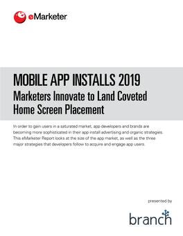 MOBILE APP INSTALLS 2019 Marketers Innovate to Land Coveted Home Screen Placement