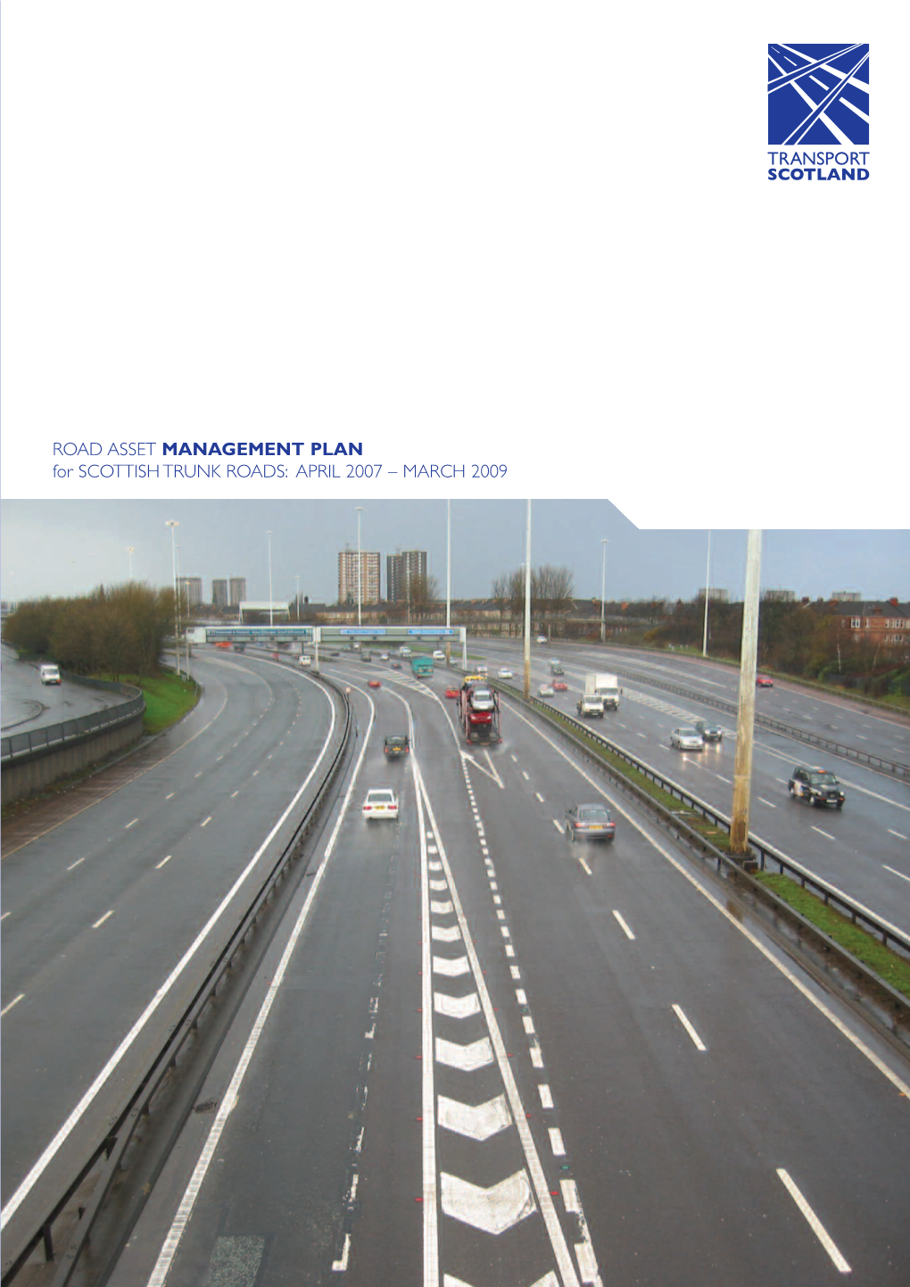 ROAD ASSET MANAGEMENT PLAN for SCOTTISH TRUNK ROADS: APRIL 2007 – MARCH 2009