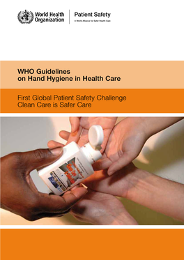 WHO Guidelines on Hand Hygiene in Health Care First Global Patient Safety Challenge Clean Care Is Safer Care