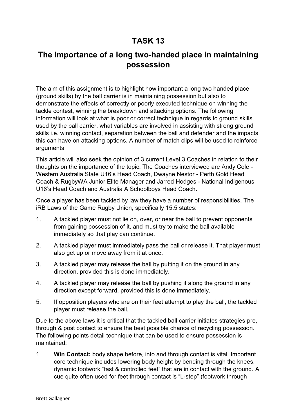 The Importance of a Long Two-Handed Place in Maintaining Possession