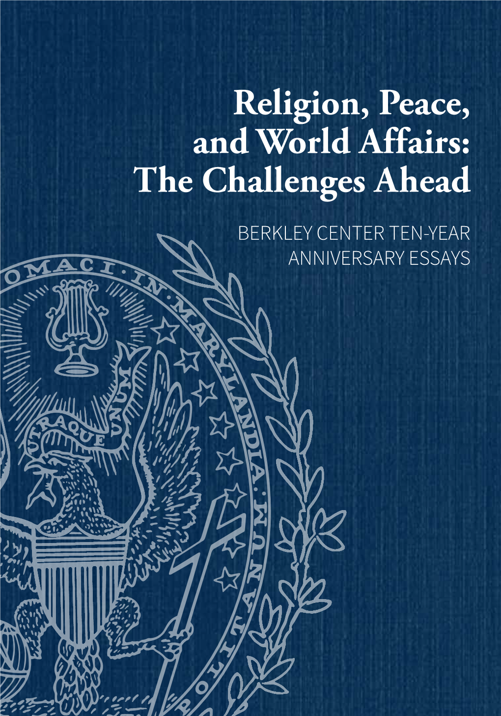 Religion, Peace, and World Affairs: the Challenges Ahead