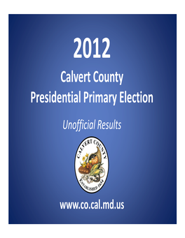 Calvert County Presidential Primary Election Unofficial Results