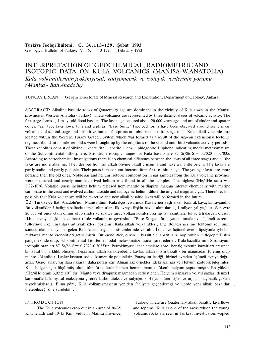 Interpretation of Geochemical, Radiometric and Isotopic Data On