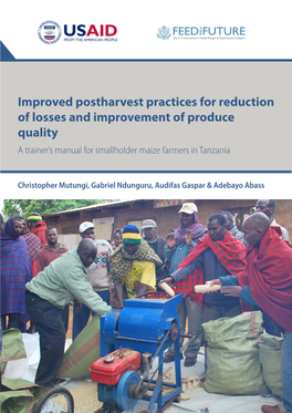 Improved Postharvest Practices for Reduction of Losses and Improvement of Produce Quality a Trainer’S Manual for Smallholder Maize Farmers in Tanzania