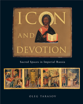 Icon and Devotion Icon and Devotion Sacred Spaces in Imperial Russia Oleg Tarasov