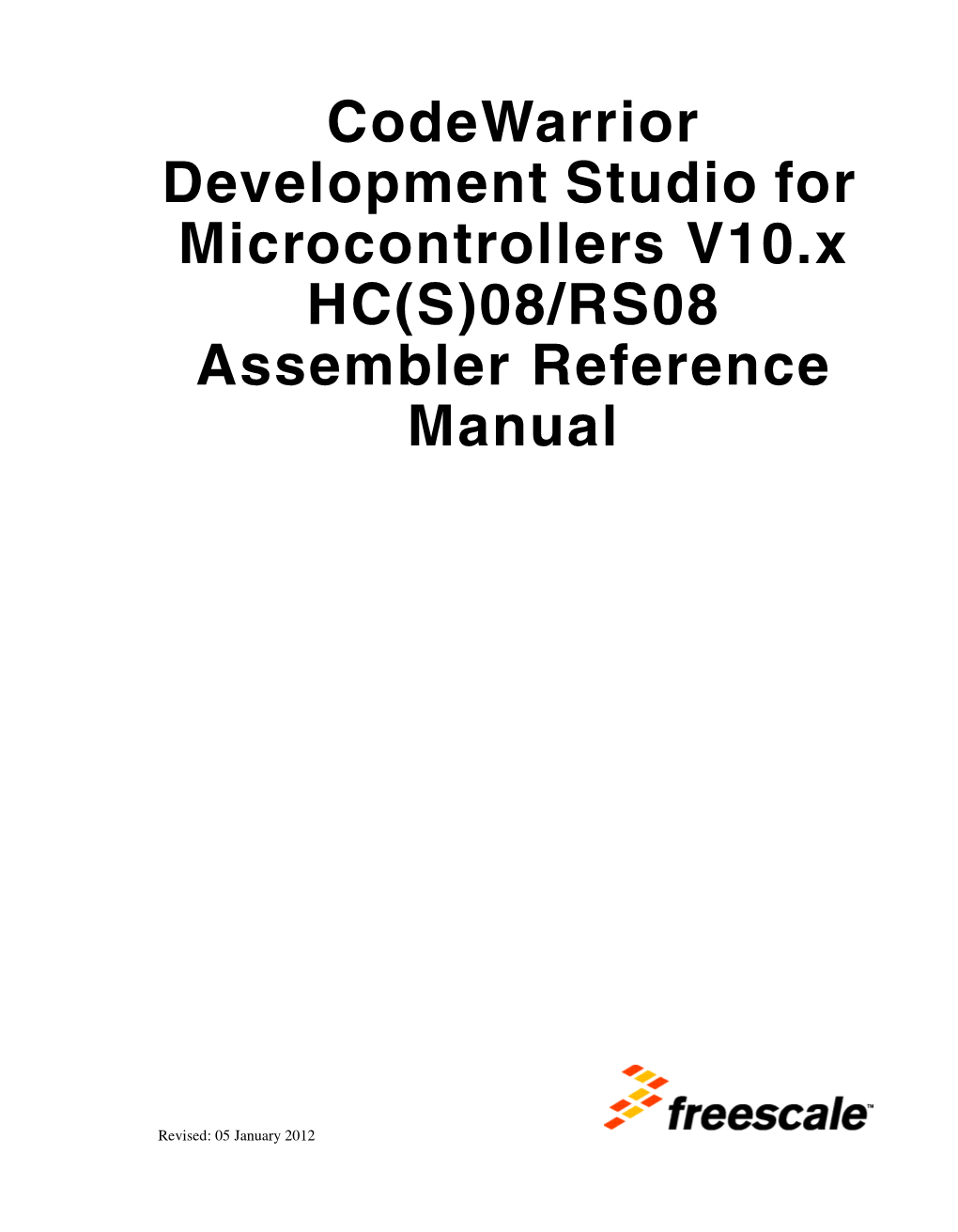 Codewarrior Development Studio for Microcontrollers V10.X HC(S)08/RS08 Assembler Reference Manual