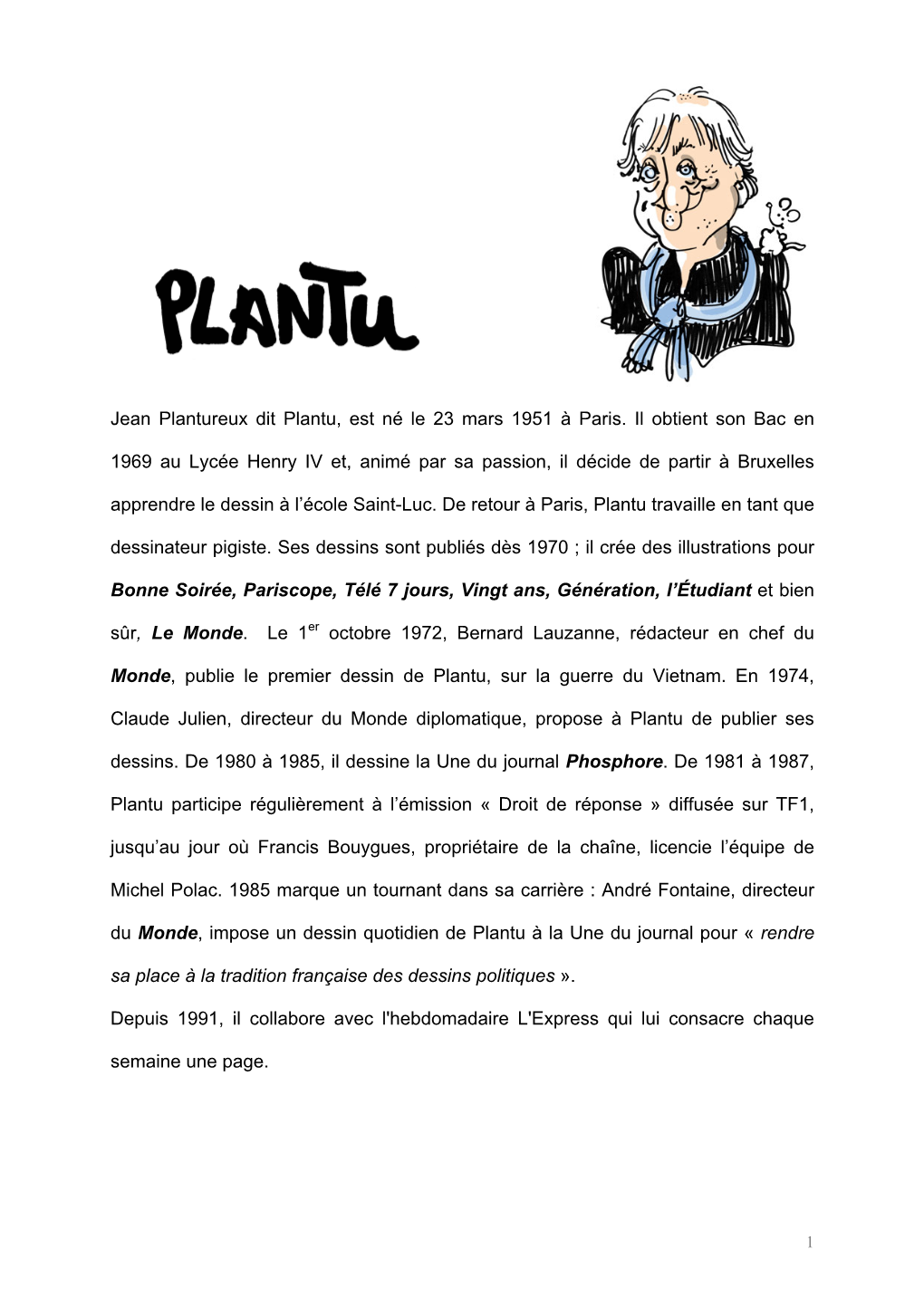 Jean Plantureux Dit Plantu, Est Né Le 23 Mars 1951 À Paris. Il Obtient Son Bac En 1969 Au Lycée Henry IV Et, Animé Par Sa Pa