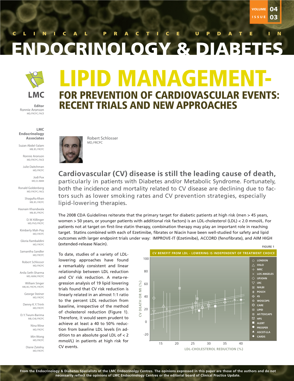 Lipid Management- for Prevention of Cardiovascular Events: Editor Ronnie Aronson Recent Trials and New Approaches MD, FRCPC, FACE