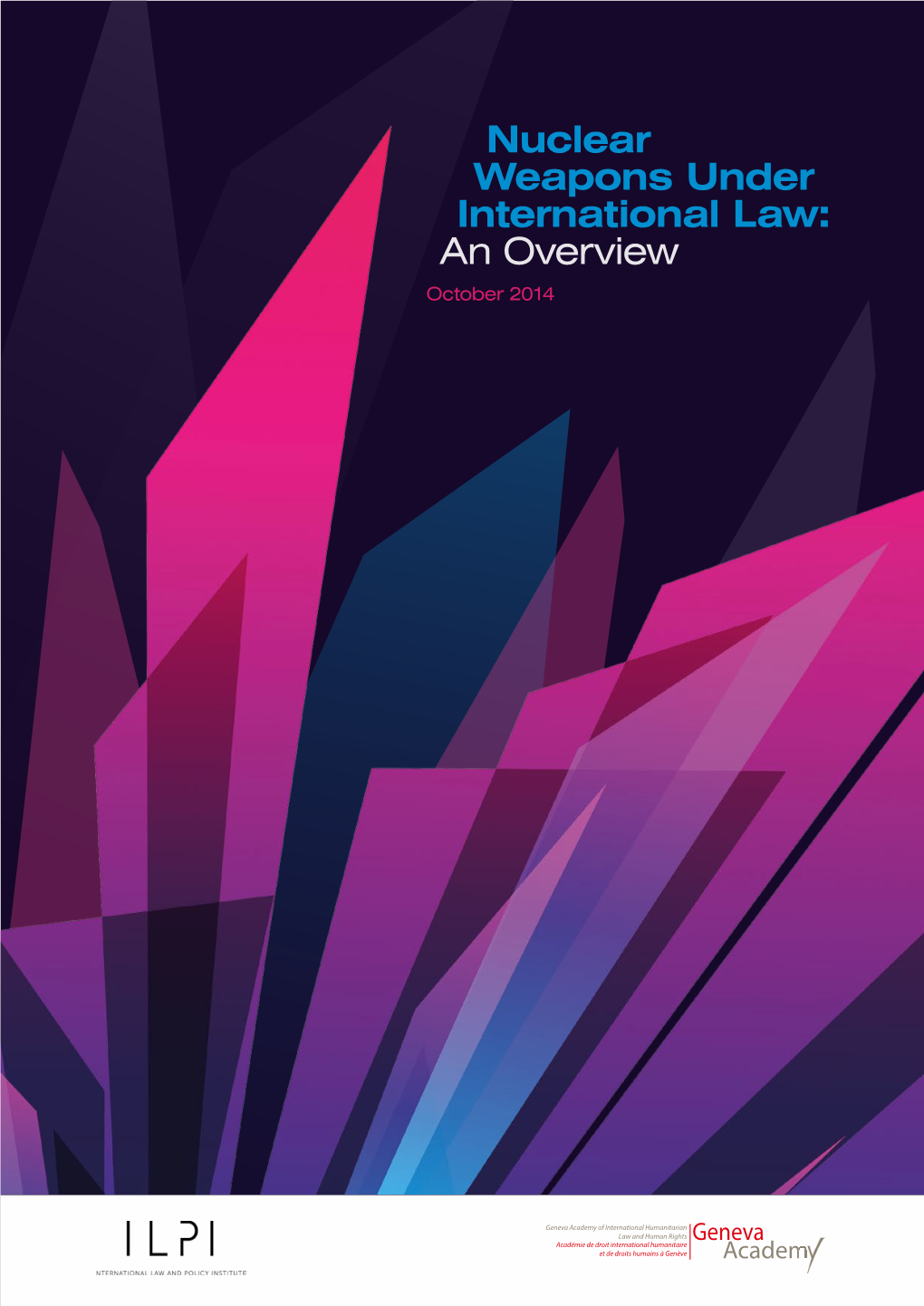 Nuclear Weapons Under International Law: an Overview October 2014 Nuclear Weapons Under International Law: an Overview