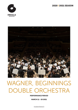 Wagner, Beginnings Double Orchestra