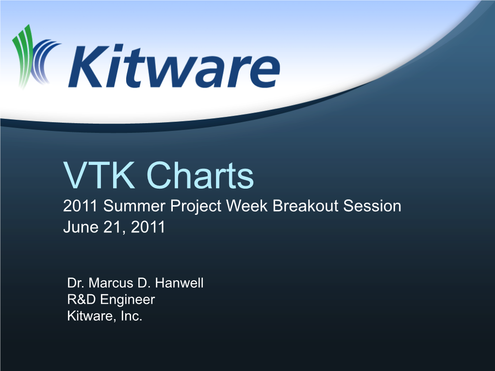 VTK Charts 2011 Summer Project Week Breakout Session June 21, 2011
