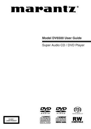 Model DV6500 User Guide Super Audio CD / DVD Player