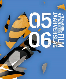 Jaarverslag 2005-2006 Is Een Uitgave Van De Stichting Filmfestival Rotterdam