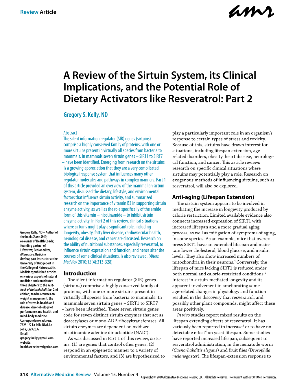 A Review of the Sirtuin System, Its Clinical Implications, and the Potential Role of Dietary Activators Like Resveratrol: Part 2 Gregory S