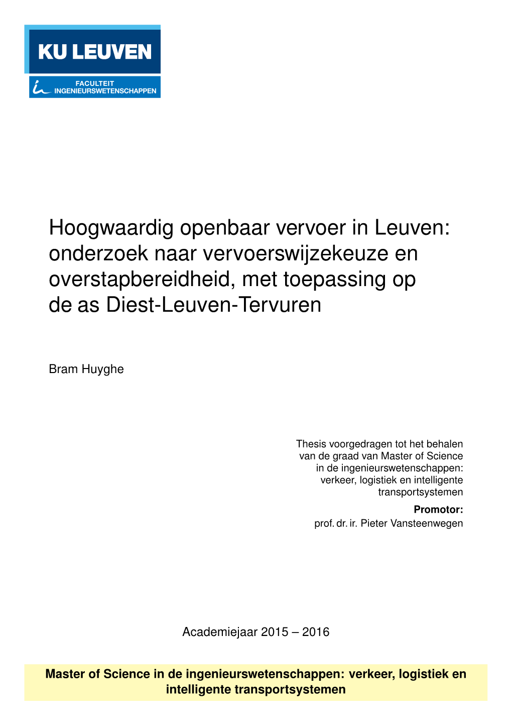 Hoogwaardig Openbaar Vervoer in Leuven: Onderzoek Naar Vervoerswijzekeuze En Overstapbereidheid, Met Toepassing Op De As Diest-Leuven-Tervuren