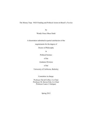 The Money Trap: NGO Funding and Political Action in Brazil's Favelas by Wendy Grace Muse Sinek a Dissertation Submitted in P