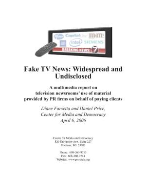 Fake TV News: Widespread and Undisclosed