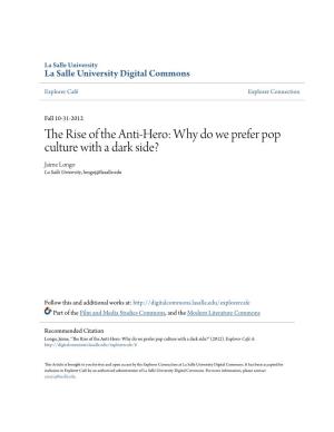 The Rise of the Anti-Hero: Why Do We Prefer Pop Culture with a Dark Side? Jaime Longo La Salle University, Longoj@Lasalle.Edu