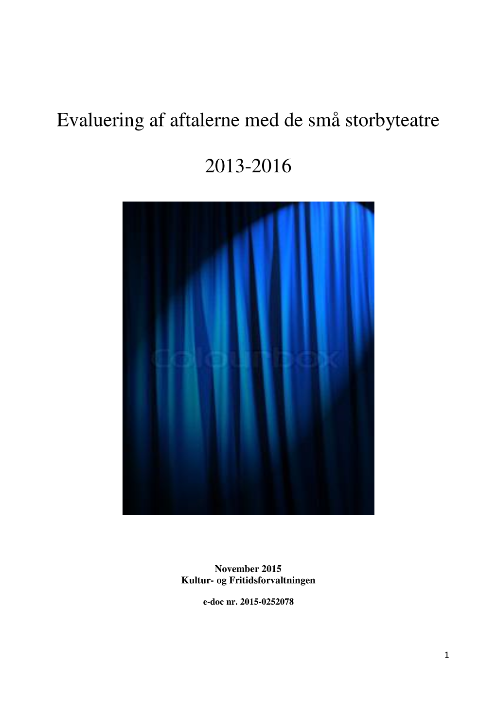Evaluering Af Aftalerne Med De Små Storbyteatre 2013-2016