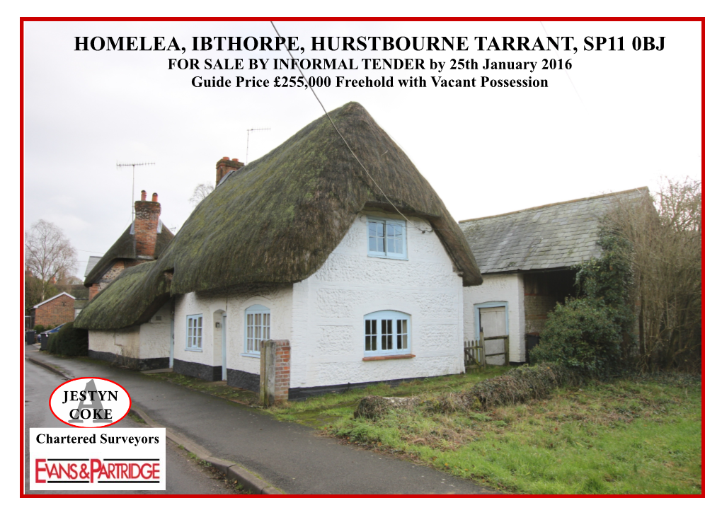 HOMELEA, IBTHORPE, HURSTBOURNE TARRANT, SP11 0BJ for SALE by INFORMAL TENDER by 25Th January 2016 Guide Price £255,000 Freehold with Vacant Possession