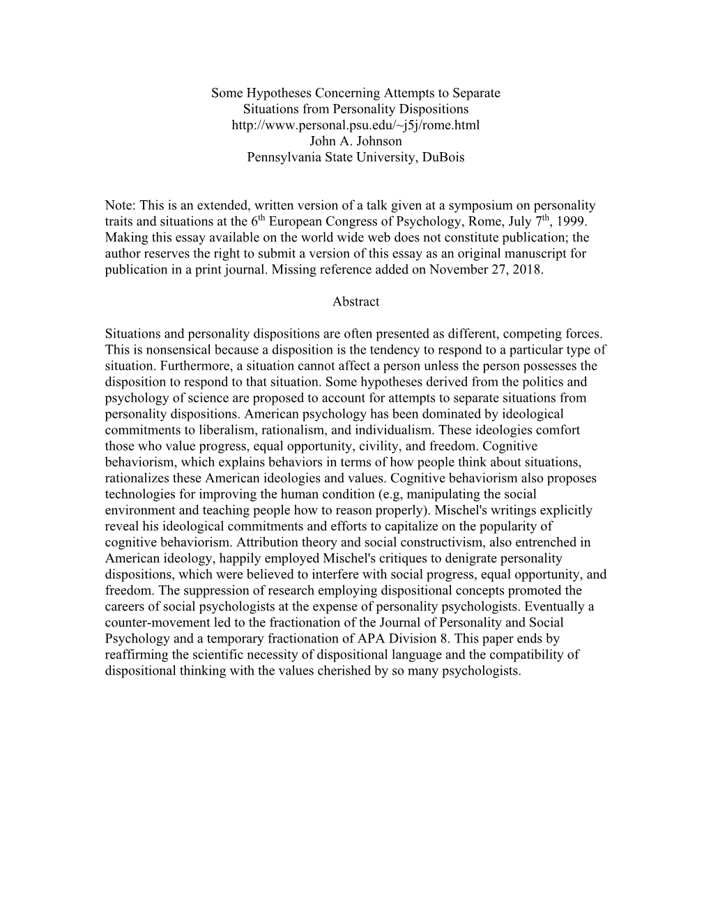 Some Hypotheses Concerning Attempts to Separate Situations from Personality Dispositions John A