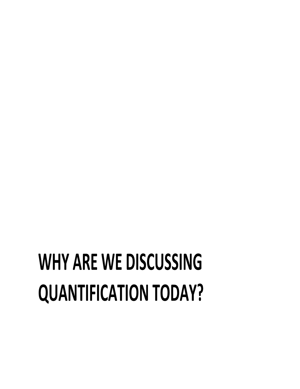 WHY ARE WE DISCUSSING QUANTIFICATION TODAY? the WORLD IS a MESSY PLACE: POLICY WORLD REALLY MESSY Image Removed Due to Copyright Restrictions