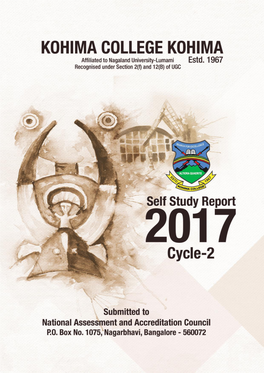 SELF STUDY REPORT - 2017 CYCLE-2 KOHIMA COLLEGE, KOHIMA KOHIMA COLLEGE KOHIMA Affiliated to Nagaland University-Lumami Estd