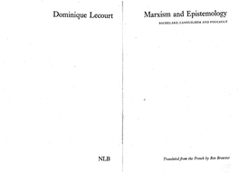 Dominique Lecourt Marxism and Epistemology BACHELARD,"CANGUILHEM and FOUCAULT