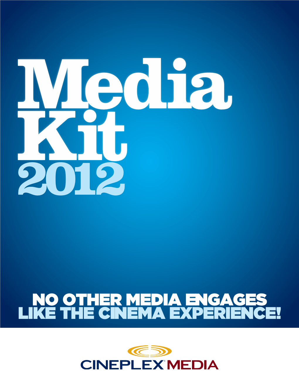 No Other Media Engages Like the Cinema Experience! No Other Media Engages Like the Cinema Experience!