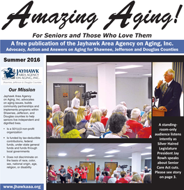 A Free Publication of the Jayhawk Area Agency on Aging, Inc. Advocacy, Action and Answers on Aging for Shawnee, Jefferson and Douglas Counties Summer 2016