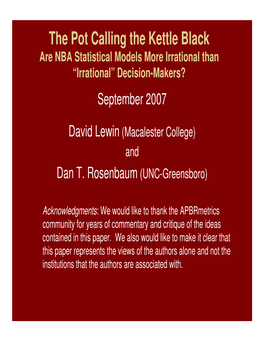 The Pot Calling the Kettle Black Are NBA Statistical Models More Irrational Than “Irrational” Decision-Makers? September 2007