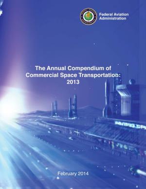 The Annual Compendium of Commercial Space Transportation: 2013