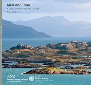 A Landscape Fashioned by Geology Mull and Iona the Wide Variety of Landscapes on Mull, Iona and Their Surrounding Islets Are Well Known to Visitors